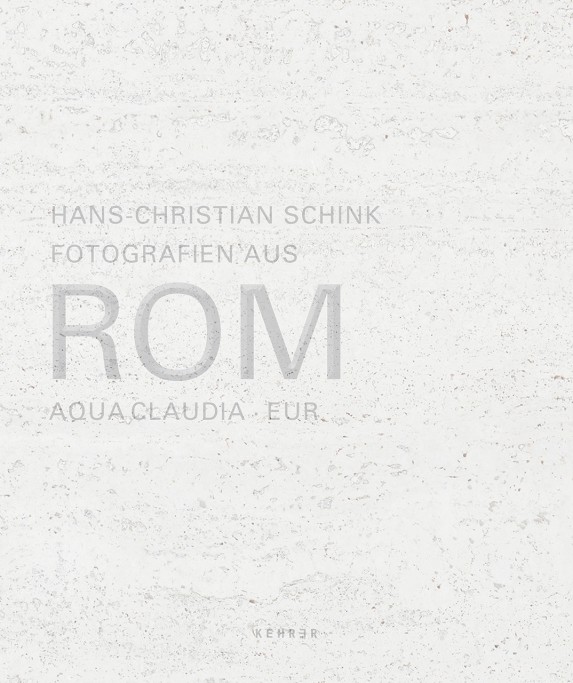 Buch Cover Fotografien aus Rom, mit den Arbeiten Aqua Claudia und EUR, Hans-Christian Schink